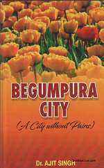  Begumpura city ( A city without pains) biography of Bhagat Ravidass ji by Dr. Ajit Singh