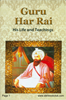 Guru Har Rai His Life & Teachings 