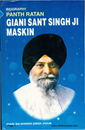 Biography of Panth Ratan Giani Sant Singh Ji Maskeen 