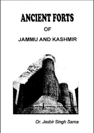 Ancient Forts of Jammu and Kashmir By Dr Jasbir Singh Sarna