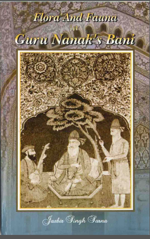 Flora and Fauna in Guru Nanak Bani By Dr Jasbir Singh Sarna