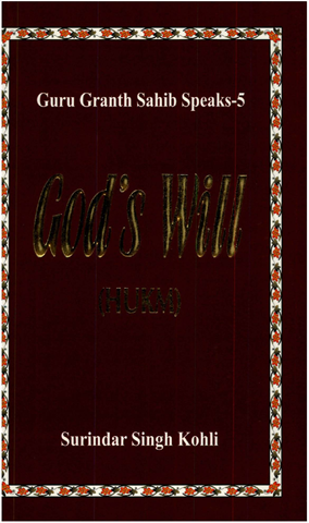 Guru Granth Sahib Speaks 5 (God's Will) 