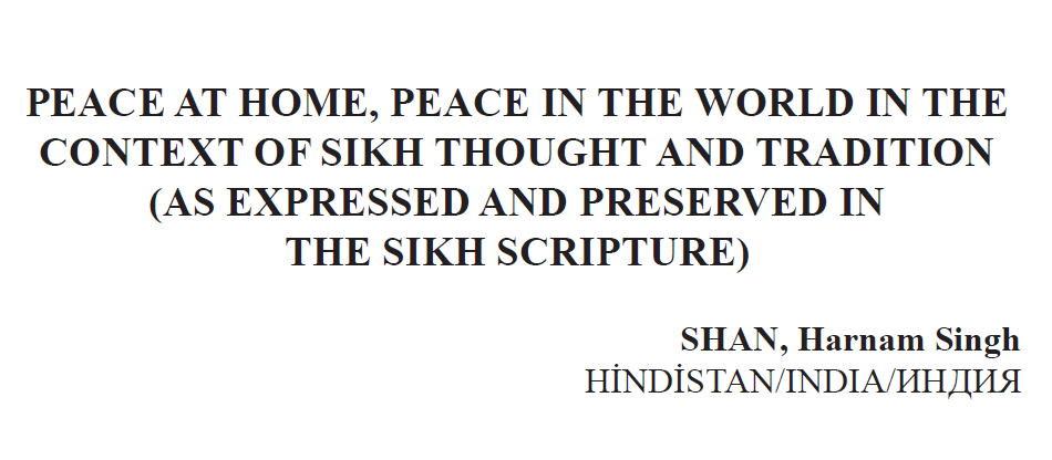 PEACE AT HOME, PEACE IN THE WORLD IN THE CONTEXT OF SIKH THOUGHT AND TRADITION